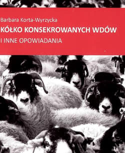 Kółko konsekrowanych wdów i inne opowiadania - Barbara Korta-Wyrzycka