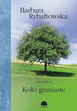 Koło graniaste Saga Część 3 - Barbara Rybałtowska