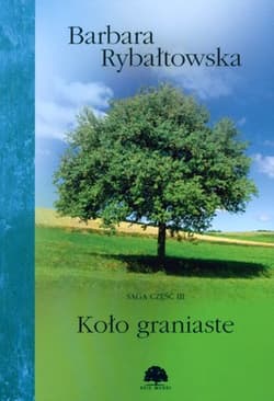 Koło graniaste Saga część 3 - Barbara Rybałtowska