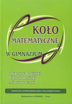 Koło matematyczne w gimnazjum - Bobiński Zbigniew, Nodzyński Piotr, Uscki Mirosław