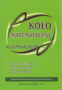 Koło matematyczne w gimnazjum - Bobiński Zbigniew, Nodzyński Piotr, Uscki Mirosław
