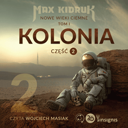 Kolonia. Nowe wieki ciemne. Tom 1. Część 2 - audiobook