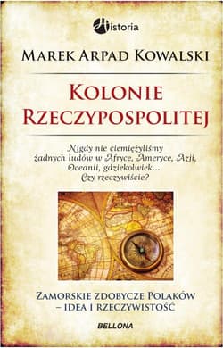 Kolonie Rzeczypospolitej - Kowalski Marek Arpad