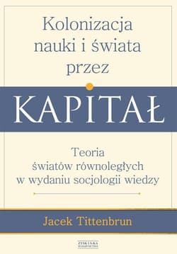 Kolonizacja nauki i świata przez kapitał