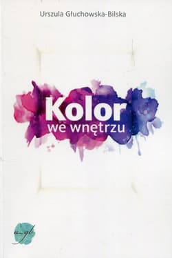 Kolor we wnętrzu Poradnik - Urszula Głuchowska-Bilska