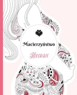 Koloraże Macierzyństwo - Praca zbiorowa