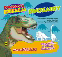 Kolorowa edukacja Dinozaury - Kryciński Michał, Jędrzejewska-Szmek Krystyna