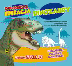 Kolorowa edukacja Dinozaury - Kryciński Michał, Jędrzejewska-Szmek Krystyna