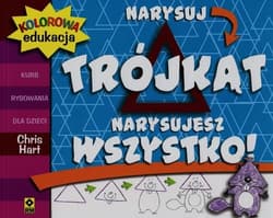 Kolorowa edukacja Narysuj trójkąt Narysujesz wszystko - Chris Hart