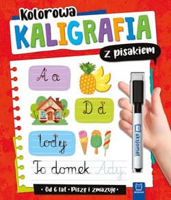 Kolorowa kaligrafia z pisakiem. Piszę i zmazuję (od 6 lat) - Anna Podgórska