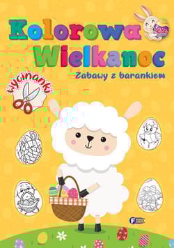 Kolorowa Wielkanoc Zabawy z barankiem - Opracowanie Zbiorowe