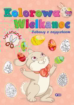 Kolorowa Wielkanoc Zabawy z zajączkiem - Opracowanie Zbiorowe