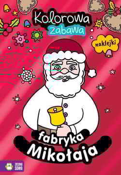 Kolorowa zabawa Fabryka Mikołaja - Opracowanie Zbiorowe