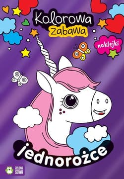 Kolorowa zabawa. Jednorożce - Opracowanie Zbiorowe