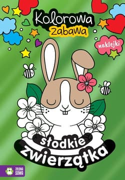 Kolorowa zabawa Słodkie zwierzątka - Opracowanie Zbiorowe