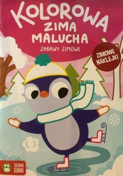Kolorowa zima malucha Zabawy zimowe - Opracowanie Zbiorowe