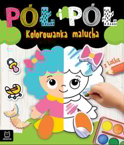 Kolorowanka malucha z lalką. Pół i pół - Agnieszka Bator