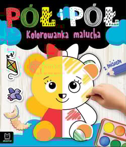 Kolorowanka malucha z misiem. Pół i pół - Agnieszka Bator