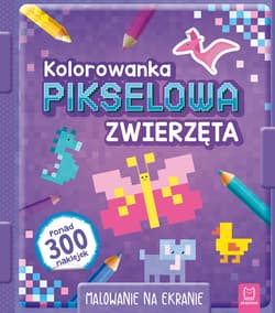 Kolorowanka pikselowa z naklejkami Zwierzęta - Opracowanie Zbiorowe
