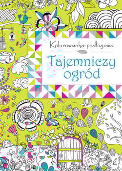 Kolorowanka podłogowa. Tajemniczy ogród - Opracowanie Zbiorowe