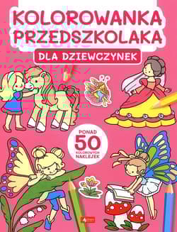 Kolorowanka przedszkolaka. Dla dziewczynek - Opracowanie Zbiorowe