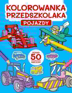 Kolorowanka przedszkolaka Pojazdy - Opracowanie Zbiorowe