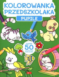 Kolorowanka przedszkolaka. Pupile - Opracowanie Zbiorowe