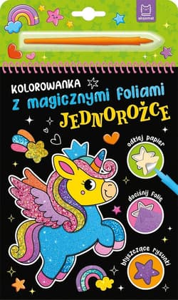 Kolorowanka z magicznymi foliami. Jednorożce - Anna Podgórska
