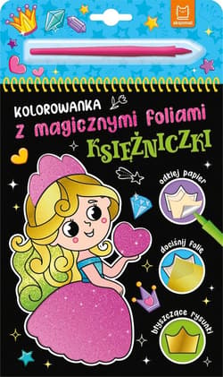 Kolorowanka z magicznymi foliami. Księżniczki - Anna Podgórska