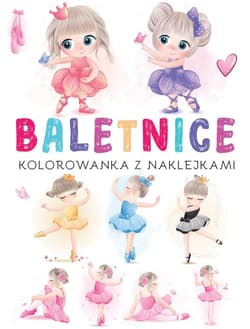 Kolorowanka z naklejkami. Baletnice - Praca zbiorowa