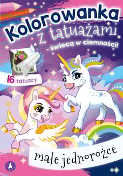 Kolorowanka z tatuażami - świecą w ciemności! Małe jednorożce - Wydawnictwo Skrzat