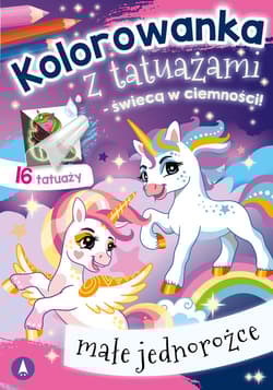 Kolorowanka z tatuażami - świecą w ciemności! Małe jednorożce - Wydawnictwo Skrzat