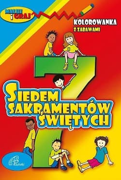 Kolorowanka z zabawami. 7 Sakramentów Świętych - Praca zbiorowa