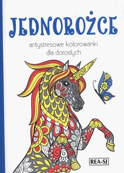 Kolorowanki dla dorosłych Jednorożce - Opracowanie Zbiorowe