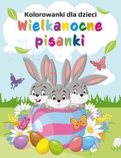 Kolorowanki dla dzieci. Wielkanocne pisanki - Opracowanie Zbiorowe