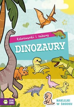 Kolorowanki i zabawy Dinozaury - Opracowanie Zbiorowe