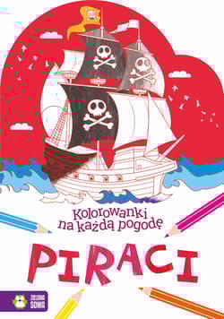 Kolorowanki na każdą pogodę Piraci - Opracowanie Zbiorowe
