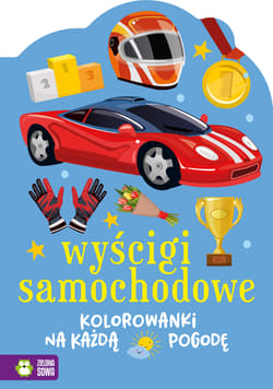 Kolorowanki na każdą pogodę Wyścigi samochodowe - Opracowanie Zbiorowe