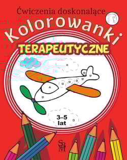 Kolorowanki terapeutyczne dla dzieci 3 3-5 lat - Monika Ostrowska