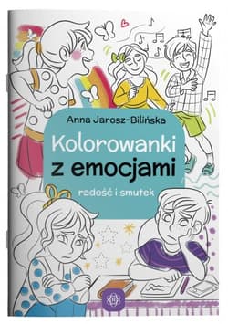 Kolorowanki z emocjami Radość i smutek - Anna Jarosz-Bilińska