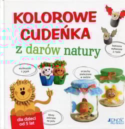 Kolorowe cudeńka z darów natury