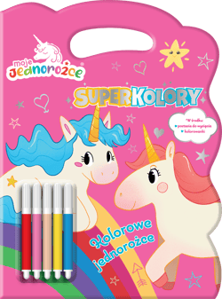 Kolorowe jednorożce. Moje Jednorożce. SuperKolory - Opracowanie Zbiorowe