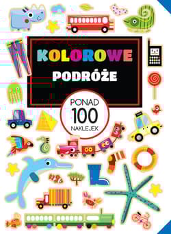 Kolorowe podróże Ponad 100 naklejek - Opracowanie Zbiorowe