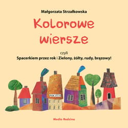 Kolorowe wiersze, czyli Spacerkiem przez rok i Zielony, żółty, rudy, brązowy! - ebook - Małgorzata Strzałkowska