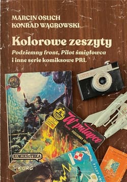 Kolorowe zeszyty Podziemny front, Pilot śmigłowca i inne serie komiksowe PRL - Wągrowski Konrad