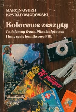 Kolorowe zeszyty Podziemny front, Pilot śmigłowca i inne serie komiksowe PRL - Wągrowski Konrad