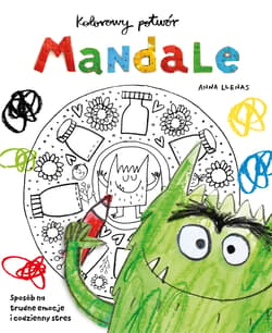 Kolorowy potwór. Mandale. Sposób na trudne emocje i codzienny stres - Anna Llenas