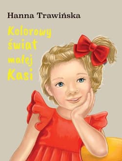 Kolorowy świat małej Kasi - Trawińska Hanna