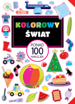 Kolorowy świat Ponad 100 naklejek - Opracowanie Zbiorowe