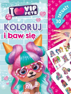 Koloruj i baw się 30 tatuaży I love VIP Pets - Ilona Siwak
